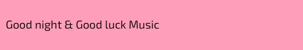 Good night & Good luck Music